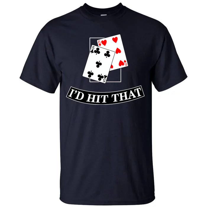 I'd Hit That Black Jack Tall T-Shirt