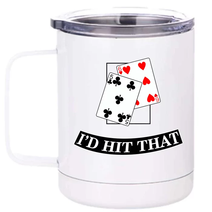 I'd Hit That Black Jack Front & Back 12oz Stainless Steel Tumbler Cup