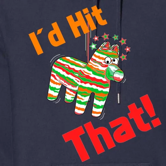 I'd Hit That Pinata Premium Hoodie