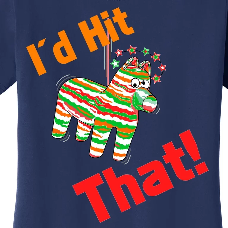 I'd Hit That Pinata Women's T-Shirt