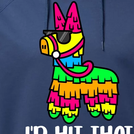 I'd Hit That Pinata Funny Party Performance Fleece Hoodie