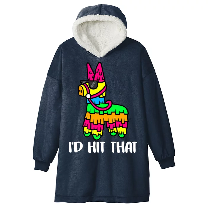 I'd Hit That Pinata Funny Party Hooded Wearable Blanket