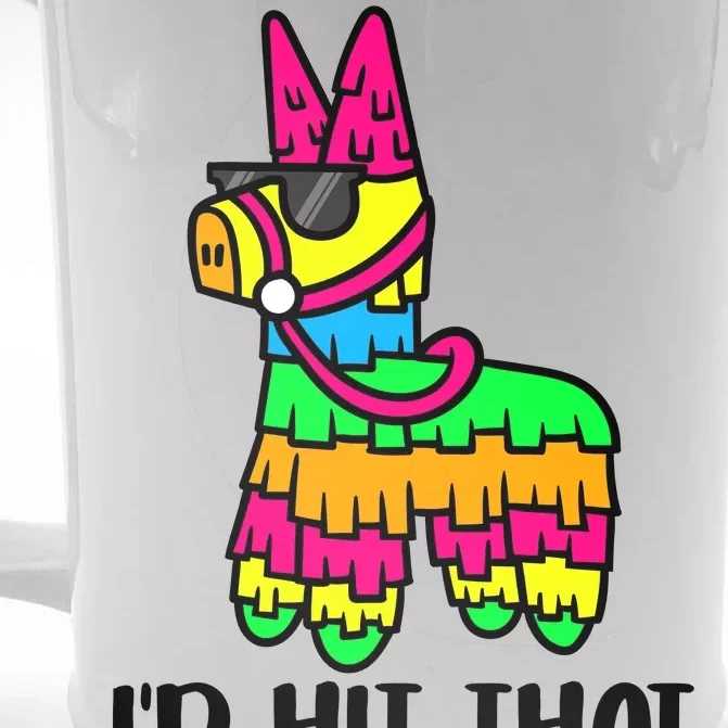 I'd Hit That Pinata Funny Party Front & Back Beer Stein