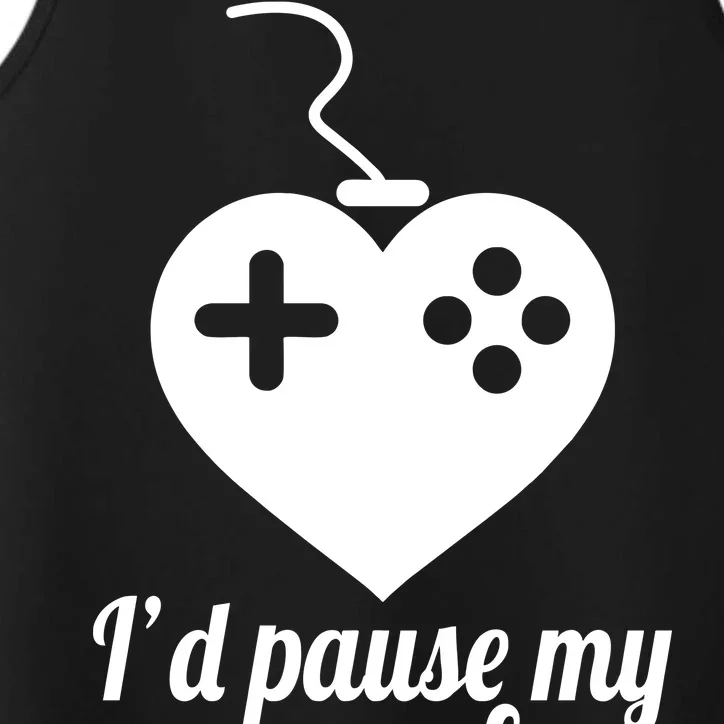 I'd Pause My Games For You Performance Tank