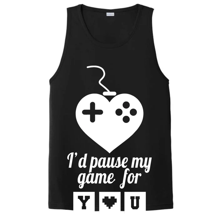 I'd Pause My Games For You Performance Tank