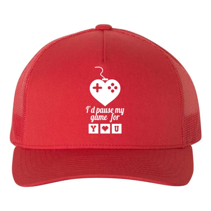 I'd Pause My Games For You Yupoong Adult 5-Panel Trucker Hat