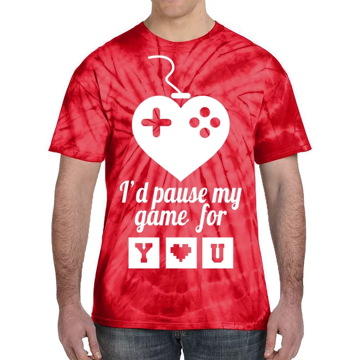 I'd Pause My Games For You Tie-Dye T-Shirt