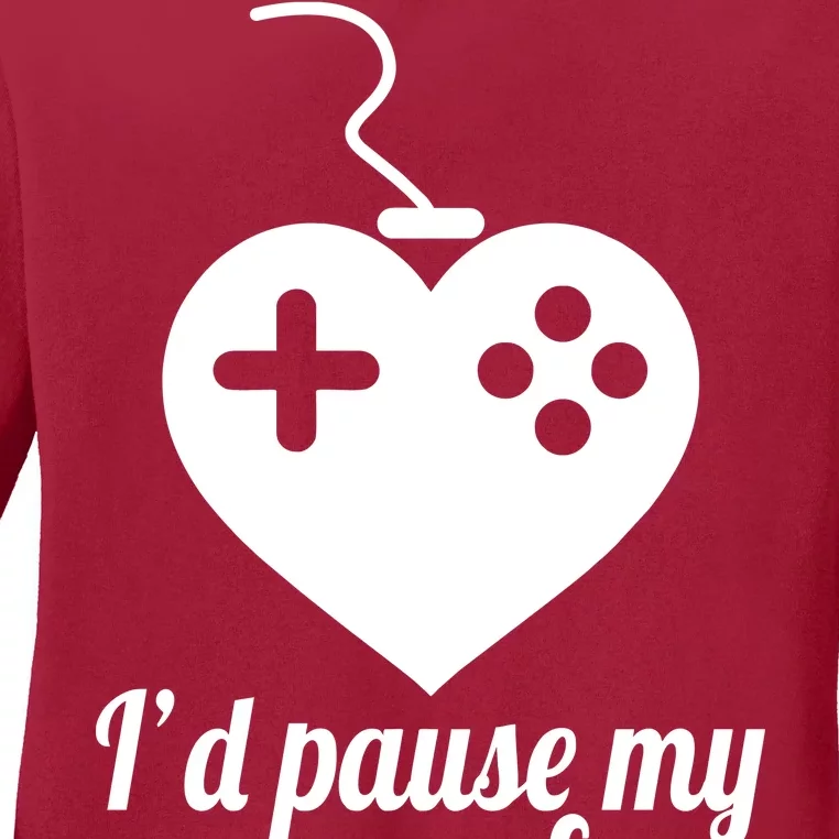 I'd Pause My Games For You Ladies Long Sleeve Shirt