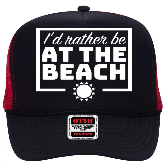 I'd Rather Be At The Beach High Crown Mesh Trucker Hat