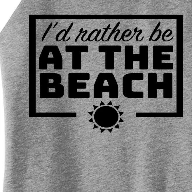 I'd Rather Be At The Beach Women’s Perfect Tri Rocker Tank