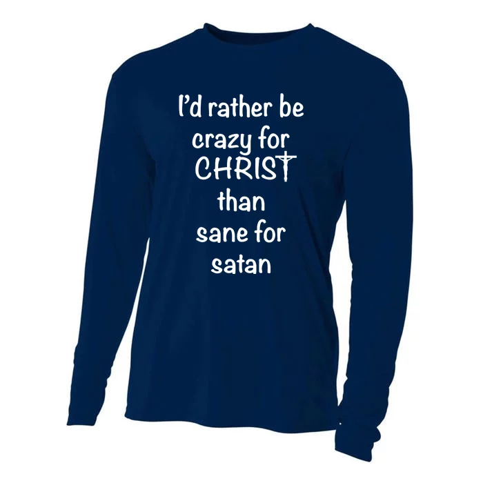 I’d Rather Be Crazy For Christ Than Sane For Satan Cooling Performance Long Sleeve Crew