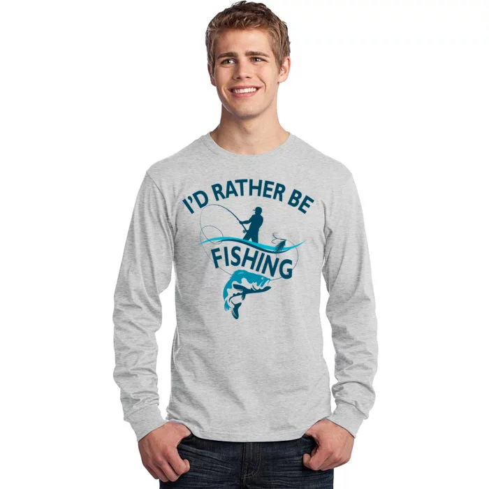 I'd Rather Be Fishing Tall Long Sleeve T-Shirt