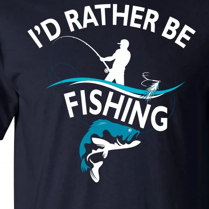 I'd Rather Be Fishing Tall T-Shirt