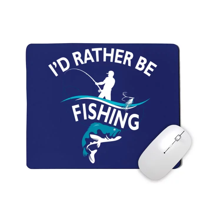 I'd Rather Be Fishing Mousepad