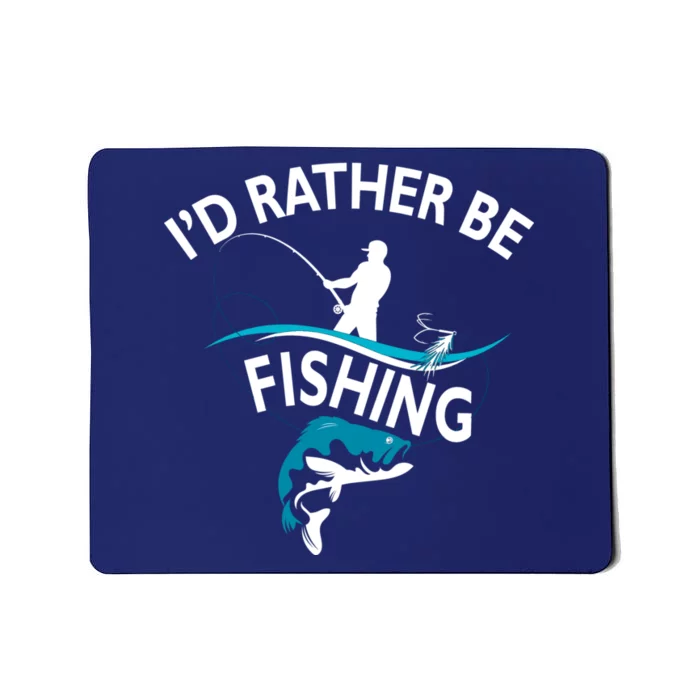 I'd Rather Be Fishing Mousepad