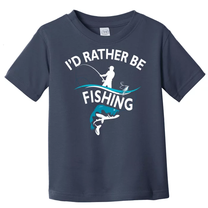 I'd Rather Be Fishing Toddler T-Shirt