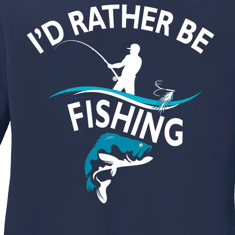 I'd Rather Be Fishing Ladies Long Sleeve Shirt