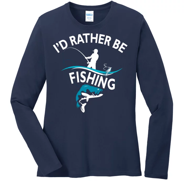 I'd Rather Be Fishing Ladies Long Sleeve Shirt