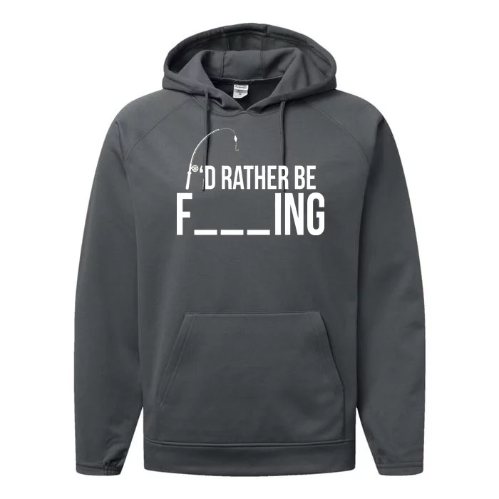 I'd Rather Be Fishing Funny Fisherman Performance Fleece Hoodie