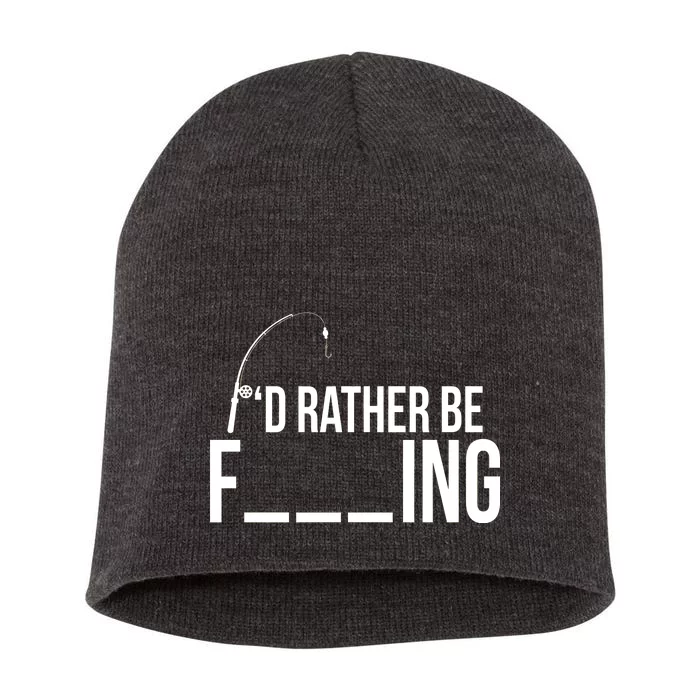 I'd Rather Be Fishing Funny Fisherman Short Acrylic Beanie