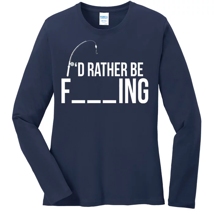 I'd Rather Be Fishing Funny Fisherman Ladies Long Sleeve Shirt