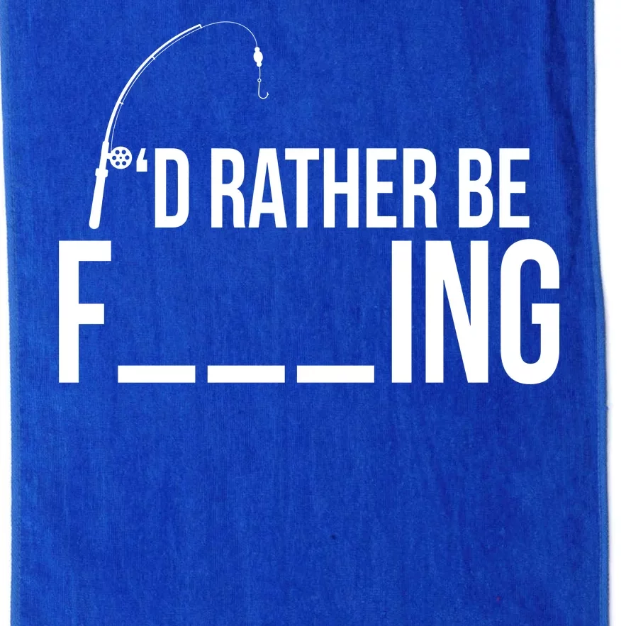 I'd Rather Be Fishing Funny Fisherman Platinum Collection Golf Towel