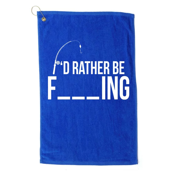 I'd Rather Be Fishing Funny Fisherman Platinum Collection Golf Towel