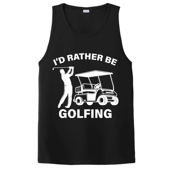 I'd Rather Be Golfing Performance Tank