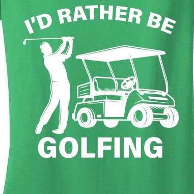 I'd Rather Be Golfing Women's V-Neck T-Shirt