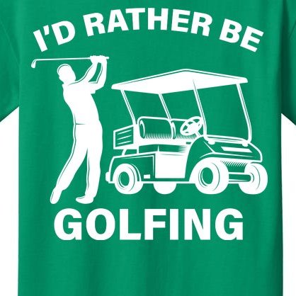 I'd Rather Be Golfing Kids T-Shirt