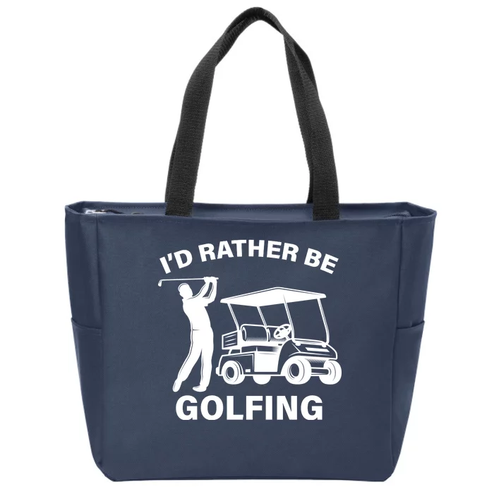 I'd Rather Be Golfing Zip Tote Bag