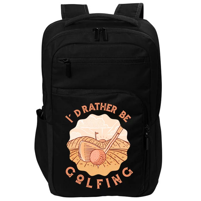 I'd Rather Be Golfing Funny Golf Hobby Impact Tech Backpack