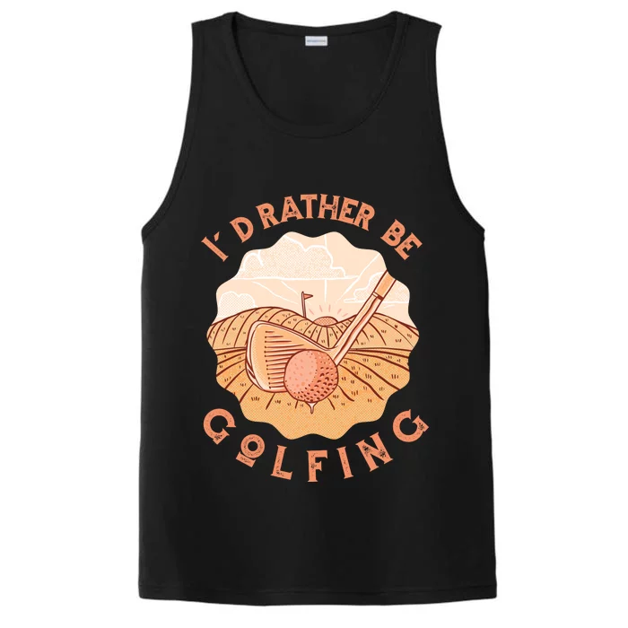 I'd Rather Be Golfing Funny Golf Hobby Performance Tank