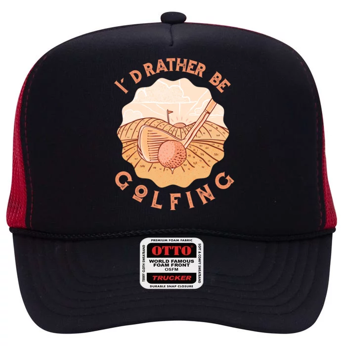 I'd Rather Be Golfing Funny Golf Hobby High Crown Mesh Trucker Hat