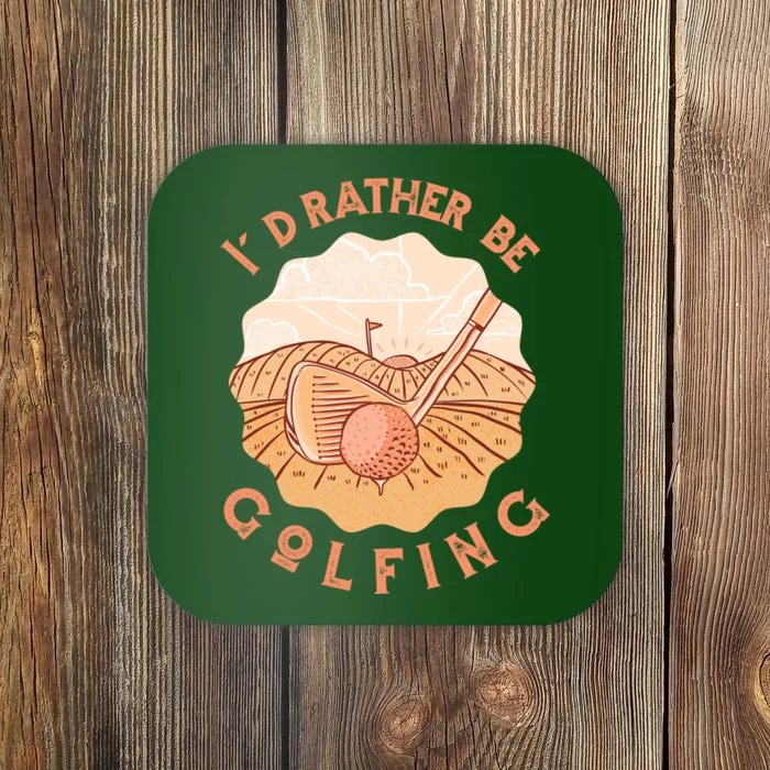 I'd Rather Be Golfing Funny Golf Hobby Coaster