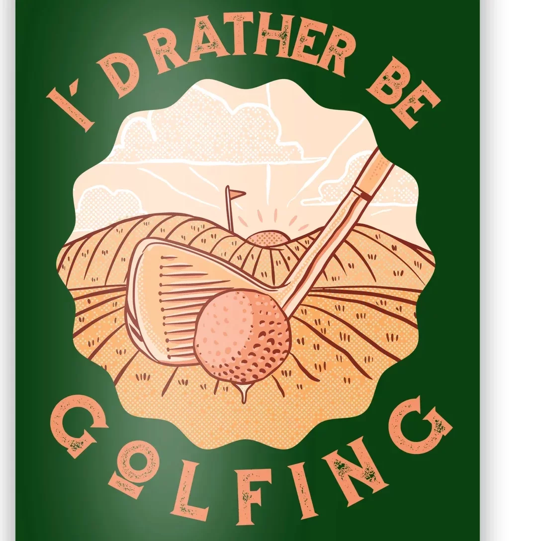 I'd Rather Be Golfing Funny Golf Hobby Poster