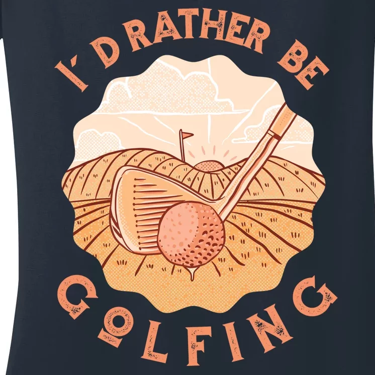 I'd Rather Be Golfing Funny Golf Hobby Women's V-Neck T-Shirt