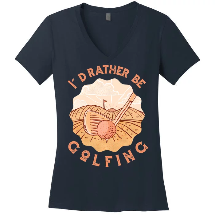 I'd Rather Be Golfing Funny Golf Hobby Women's V-Neck T-Shirt