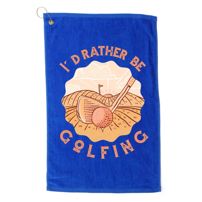 I'd Rather Be Golfing Funny Golf Hobby Platinum Collection Golf Towel