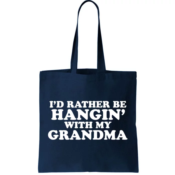 I'd Rather Be Hangin' With My Grandma Tote Bag