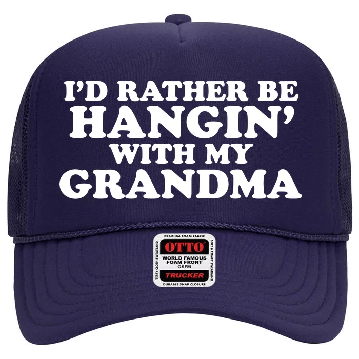 I'd Rather Be Hangin' With My Grandma High Crown Mesh Trucker Hat