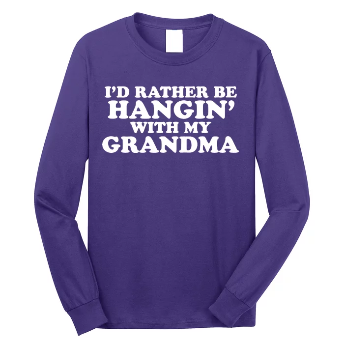 I'd Rather Be Hangin' With My Grandma Long Sleeve Shirt