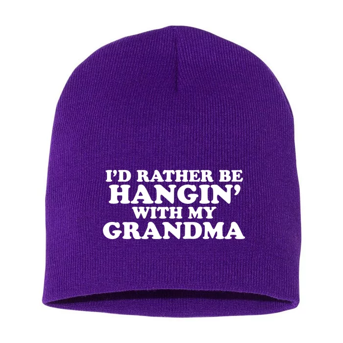 I'd Rather Be Hangin' With My Grandma Short Acrylic Beanie