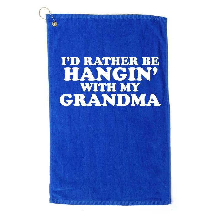 I'd Rather Be Hangin' With My Grandma Platinum Collection Golf Towel