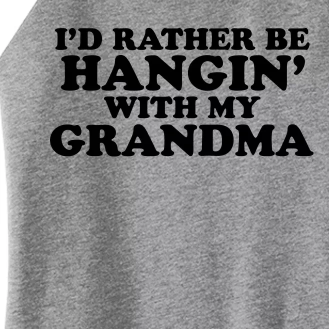 I'd Rather Be Hangin' With My Grandma Women’s Perfect Tri Rocker Tank