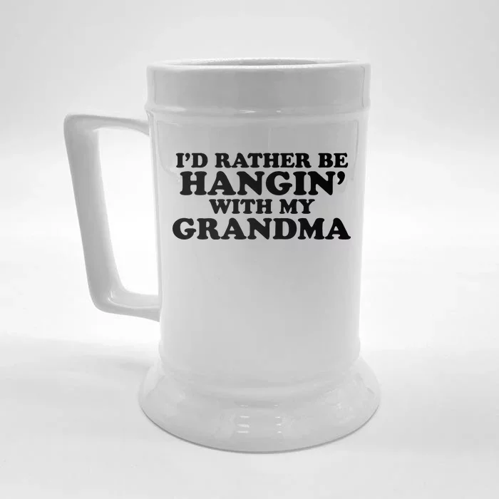 I'd Rather Be Hangin' With My Grandma Front & Back Beer Stein