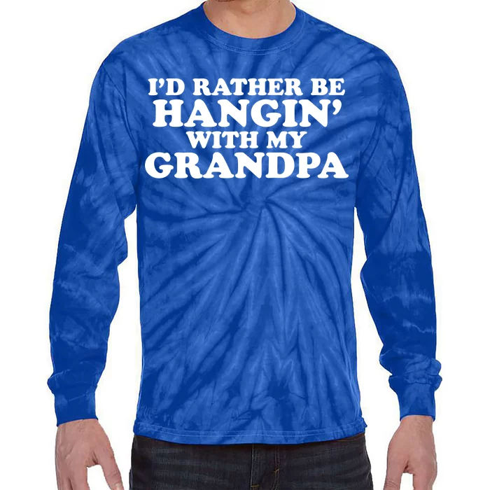 I'd Rather Be Hangin' With My Grandpa Tie-Dye Long Sleeve Shirt