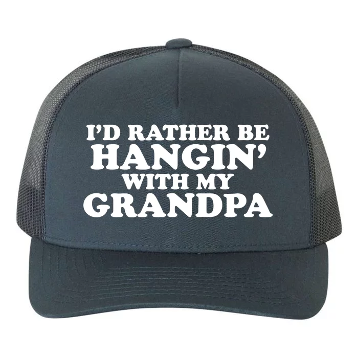 I'd Rather Be Hangin' With My Grandpa Yupoong Adult 5-Panel Trucker Hat