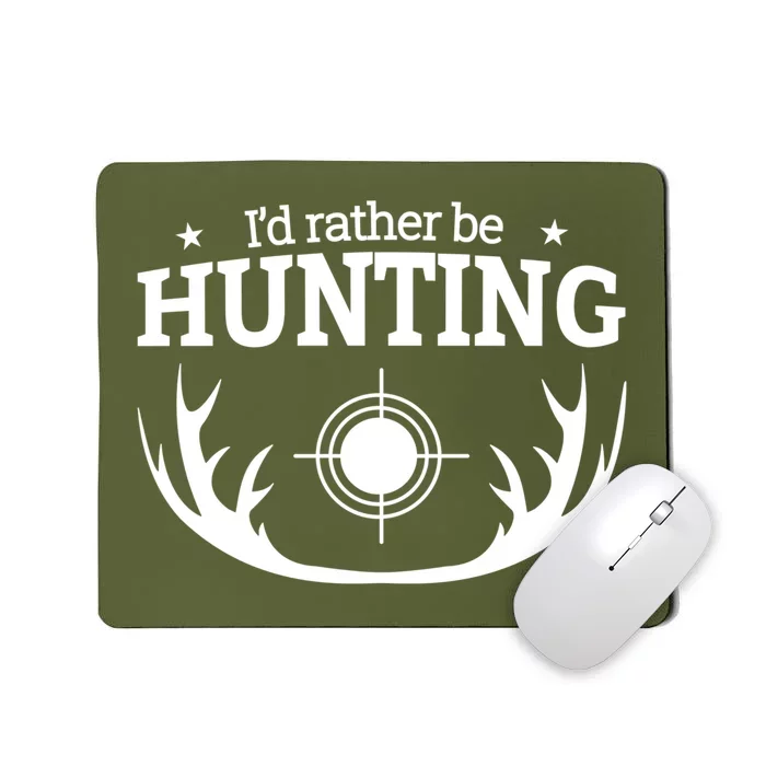 I'd Rather Be Hunting Mousepad