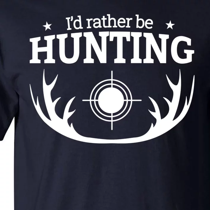 I'd Rather Be Hunting Tall T-Shirt